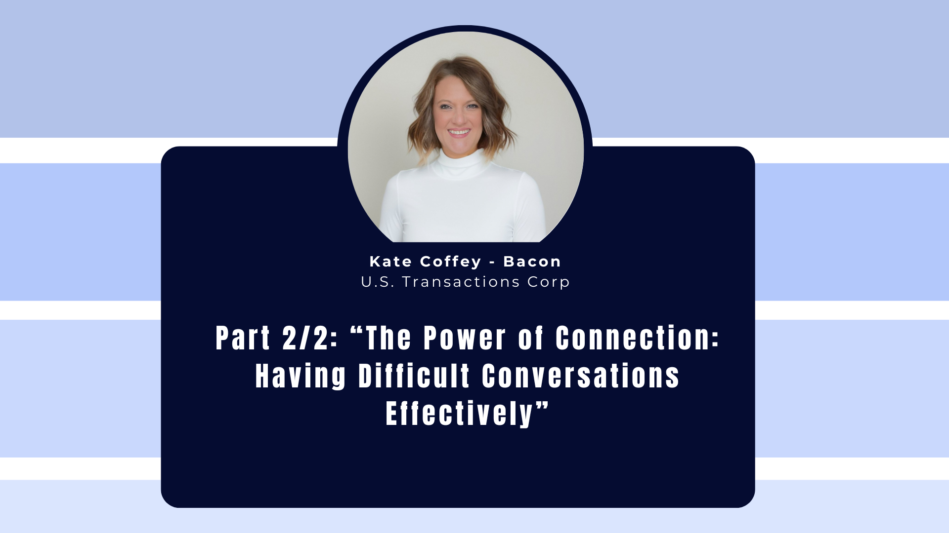 Part 2/2: “The Power of Connection: “Handling Difficult Conversations ...